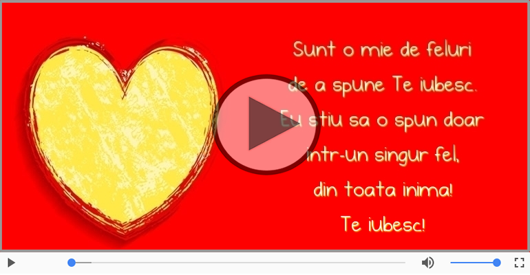 Sunt o mie de feluri  de a spune Te iubesc