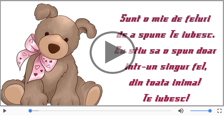 Sunt o mie de feluri  de a spune Te iubesc