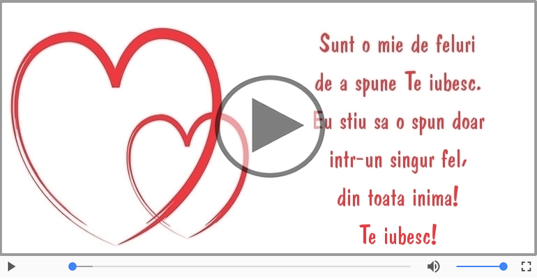 Sunt o mie de feluri  de a spune Te iubesc