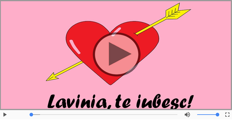 I love you Lavinia! - Felicitare muzicala