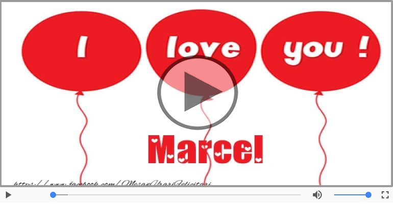 I love you Marcel! - Felicitare muzicala