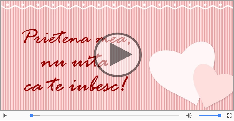 I love you Draga prietena! - Felicitare muzicala