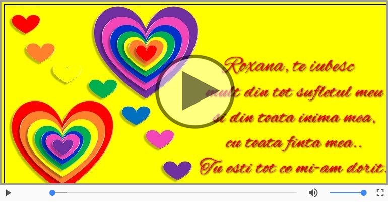 I love you Roxana! - Felicitare muzicala