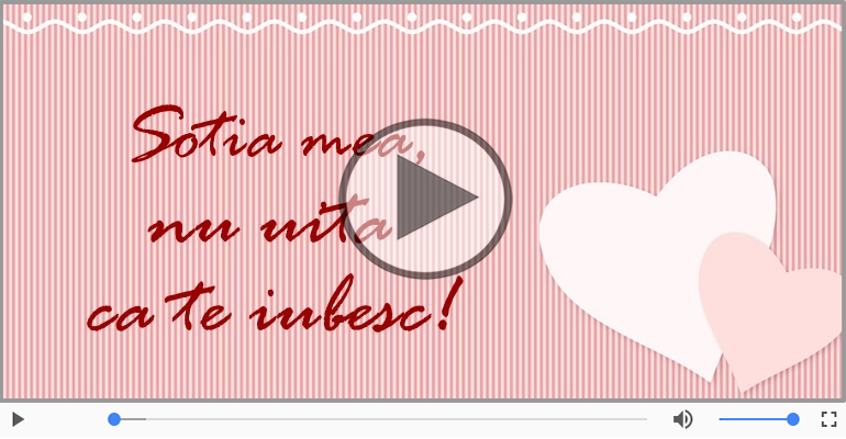 I love you Sotia mea! - Felicitare muzicala