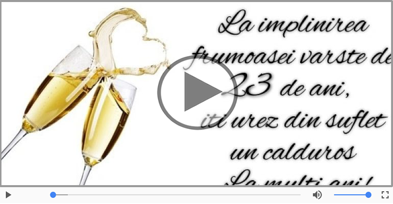 Felicitare muzicala: La multi ani, 23 ani!