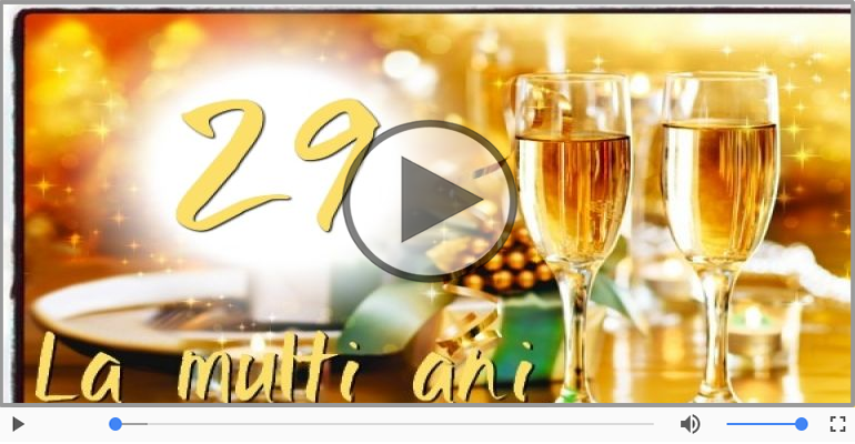 Felicitare muzicala: La multi ani, 29 ani!