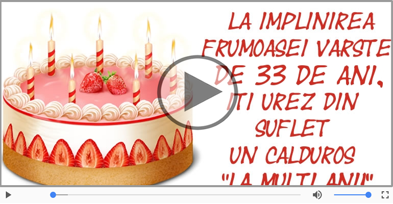 Felicitare muzicala: La multi ani, 33 ani!