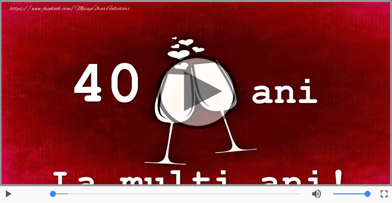 Felicitare muzicala: La multi ani, 40 de ani!