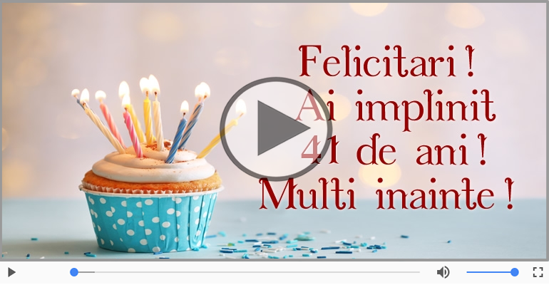 Felicitare muzicala: La multi ani, 41 ani!