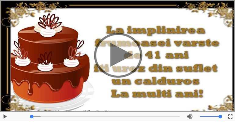 Felicitare muzicala de la multi ani 41 ani!