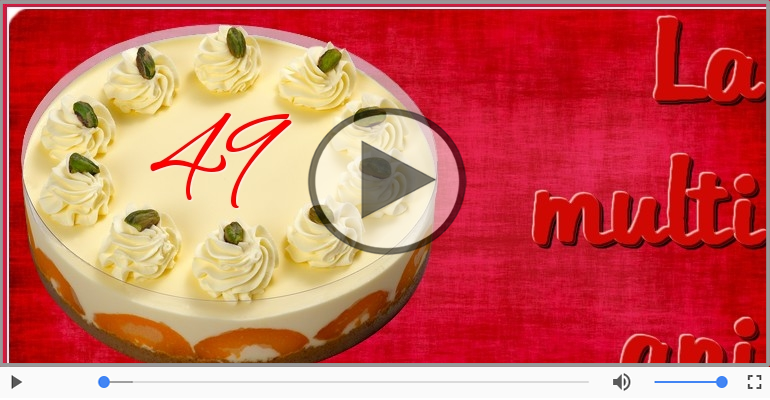 Felicitare muzicala de la multi ani 49 ani!