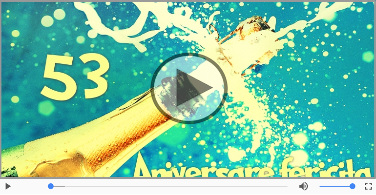 Felicitare muzicala: La multi ani, 53 ani!