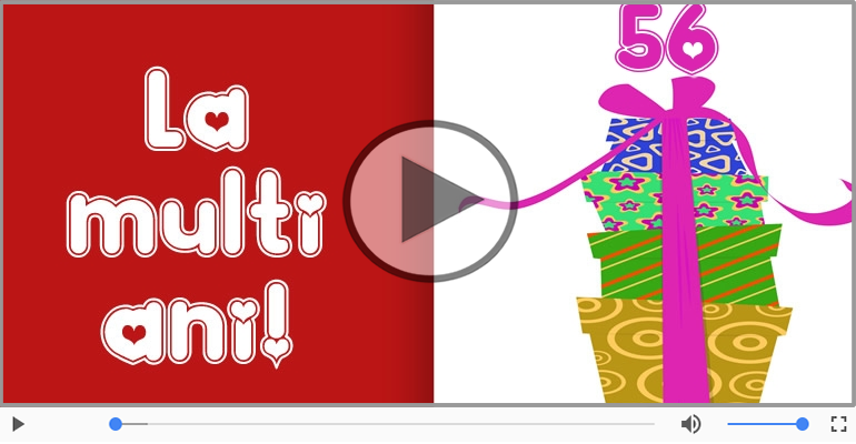 56 ani, La multi ani cu sanatate!