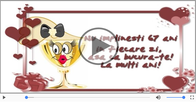Felicitare muzicala: La multi ani, 67 ani!