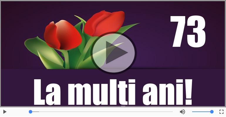 Felicitare muzicala: La multi ani, 73 ani!