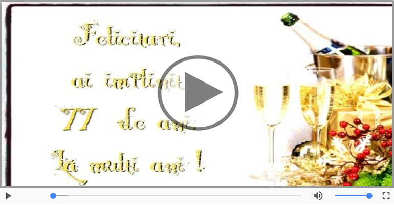Felicitare muzicala de la multi ani 77 ani!