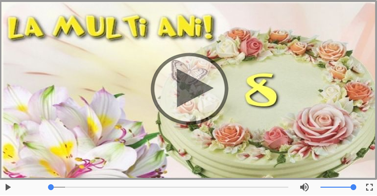 8 ani, La multi ani cu sanatate!