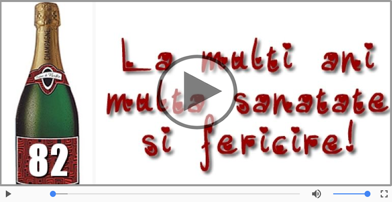 Felicitare muzicala: La multi ani, 82 ani!