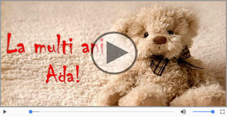 Felicitare muzicala - Multi ani traiasca pentru Ada!