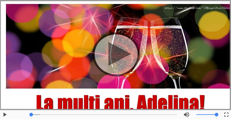 Felicitare muzicala de la multi ani pentru Adelina!