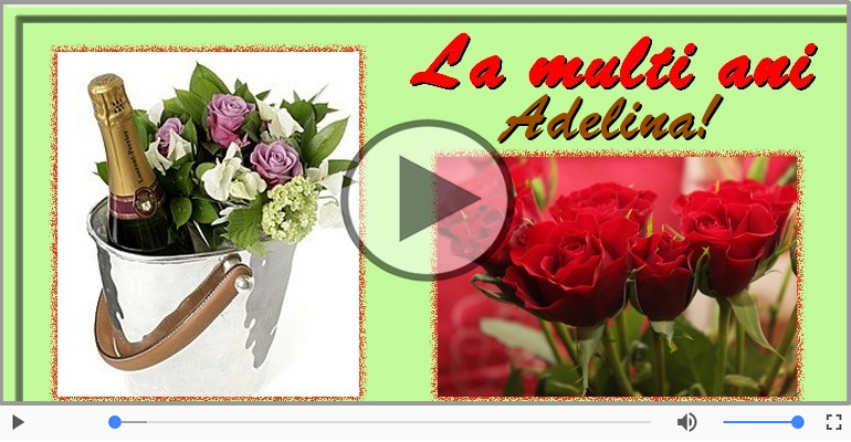 Felicitare muzicala - La multi ani, Adelina!