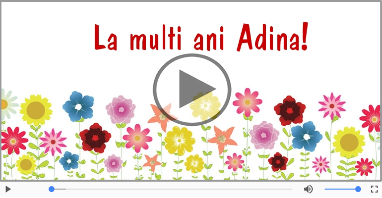 Felicitare muzicala de la multi ani pentru Adina!