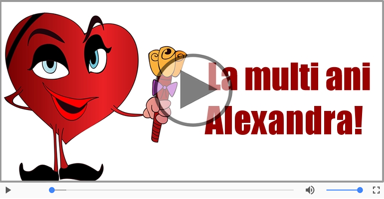 Felicitare muzicala - Multi ani traiasca pentru Alexandra!
