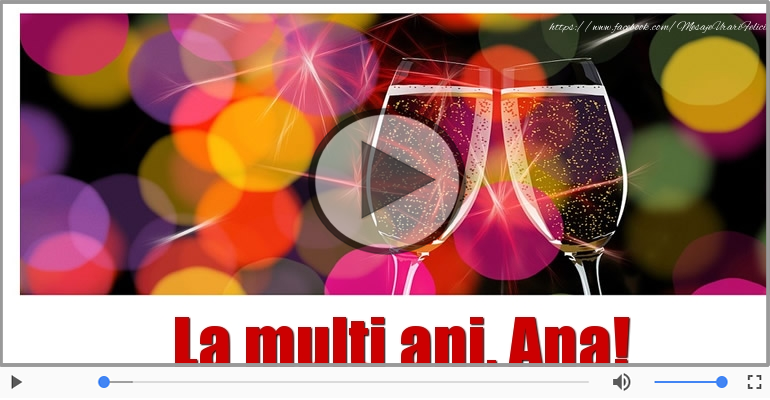 Felicitare muzicala de la multi ani pentru Ana!