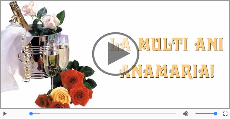 Felicitare muzicala de la multi ani pentru Anamaria!