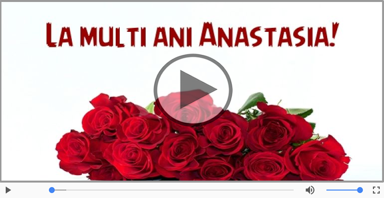 Felicitare muzicala - La multi ani, Anastasia!