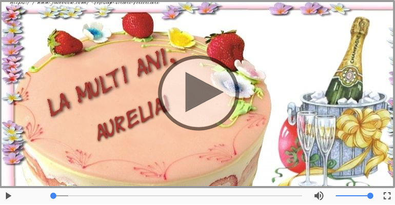 A mai trecut un an, La multi ani Aurelia!