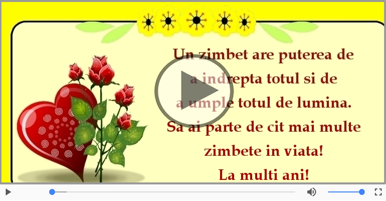 Sa ai parte de cit mai multe zimbete in viata! La multi ani!