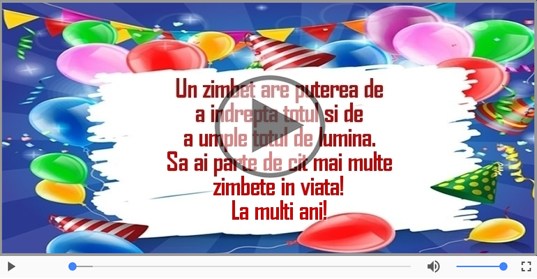 Sa ai parte de cit mai multe zimbete in viata! La multi ani!