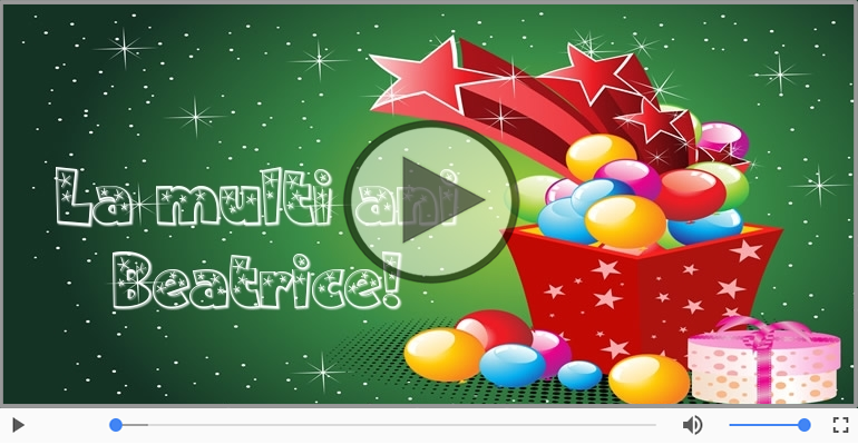 Felicitare muzicala - Multi ani traiasca pentru Beatrice!