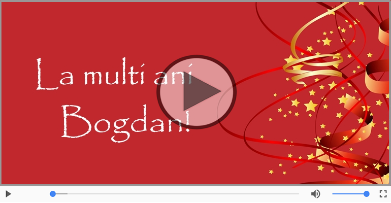 Felicitare muzicala - La multi ani, Bogdan!