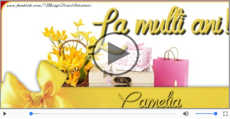 Camelia, La Multi Ani!