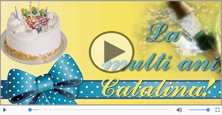 Catalina, La Multi Ani!