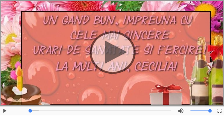 La multi ani cu sanatate, Cecilia!