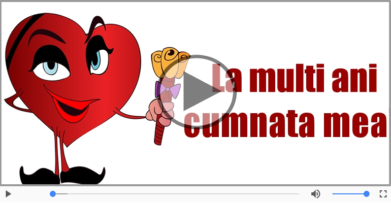 Felicitare muzicala - La multi ani, Cumnata mea!