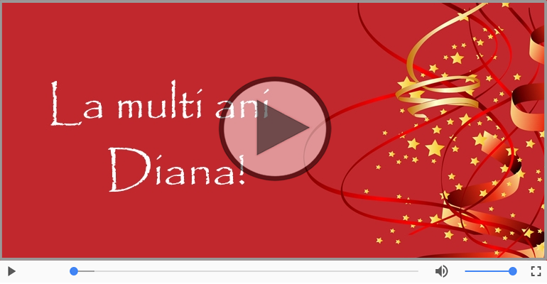 Felicitare muzicala de la multi ani pentru Diana!