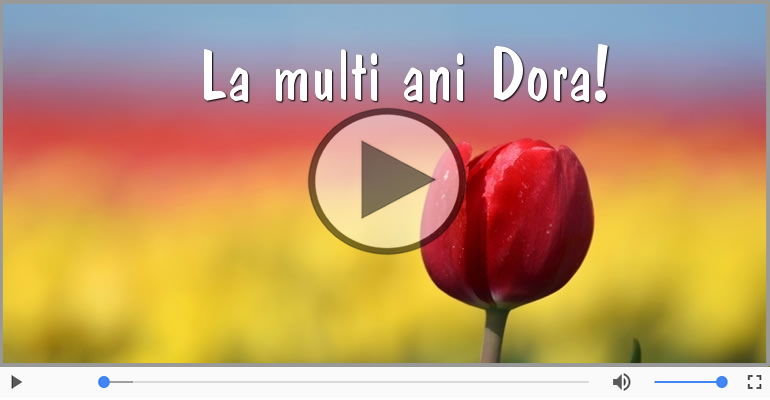 Felicitare muzicala - Multi ani traiasca pentru Dora!