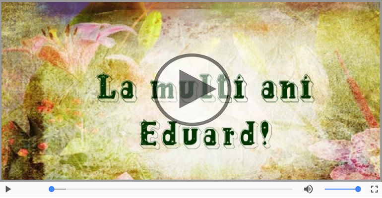 La multi ani, Eduard!