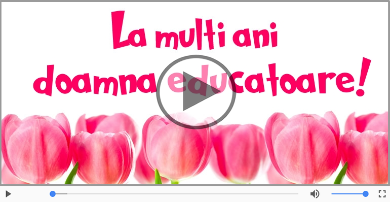 Felicitare muzicala - La multi ani, Doamna educatoare!