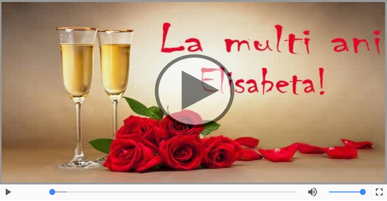 Elisabeta, La Multi Ani!