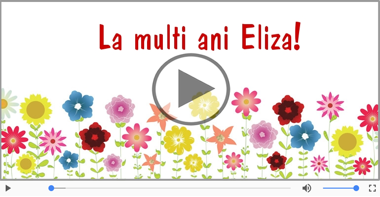 Felicitare muzicala de la multi ani pentru Eliza!