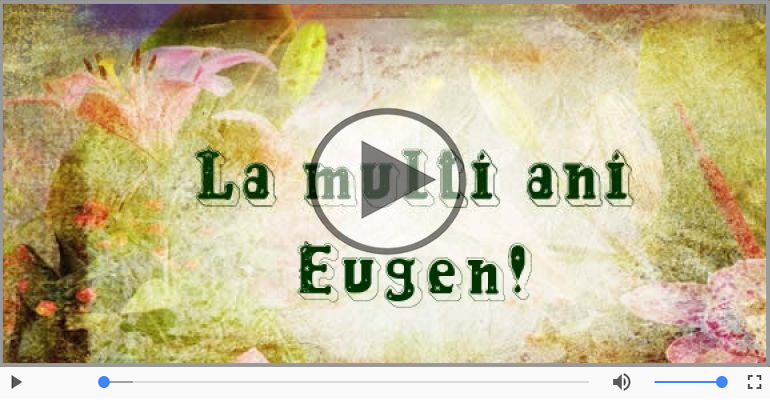 La multi ani cu sanatate, Eugen!