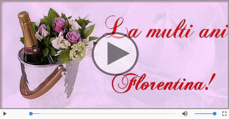 Felicitare muzicala - Happy Birthday Florentina!