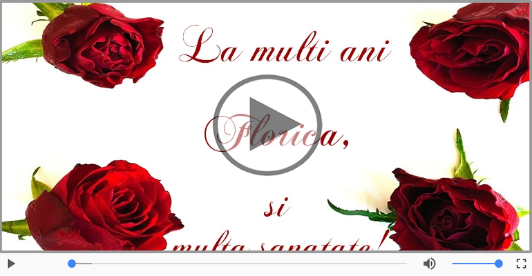 Felicitare muzicala - La multi ani, Florica!