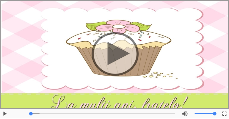 Felicitare muzicala - Multi ani traiasca pentru Frate!