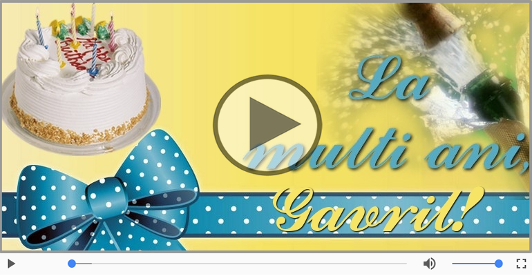 Gavril, La Multi Ani!